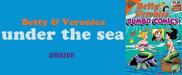 Under the Sea Betty and Veronica