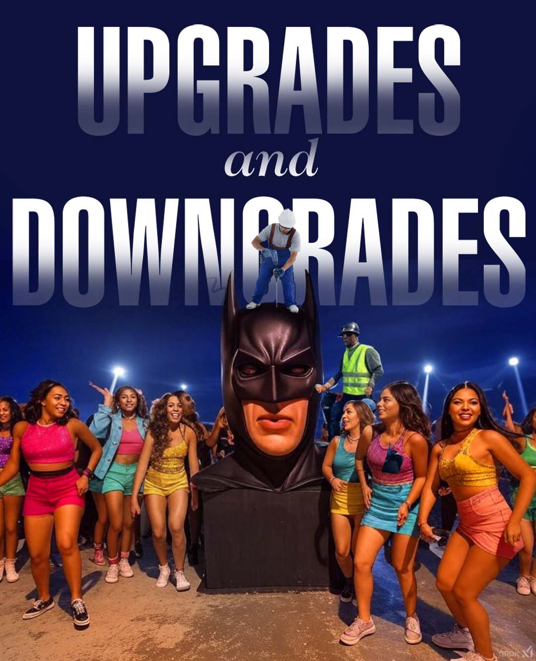 Batman Upgrades and Downgrades